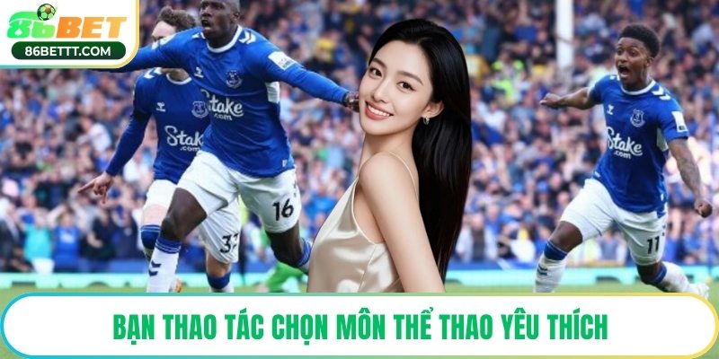 Bạn thao tác chọn môn thể thao yêu thích