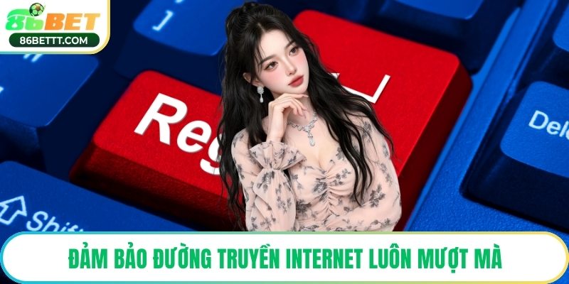 Đảm bảo đường truyền internet luôn mượt mà
