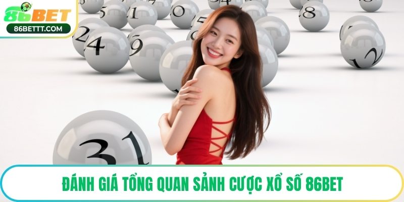 Đánh giá tổng quan sảnh cược xổ số 86Bet