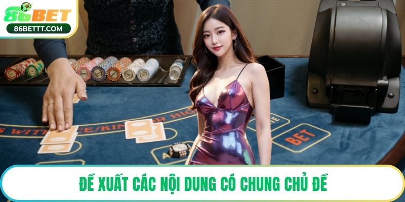 Đề xuất các nội dung có chung chủ đề