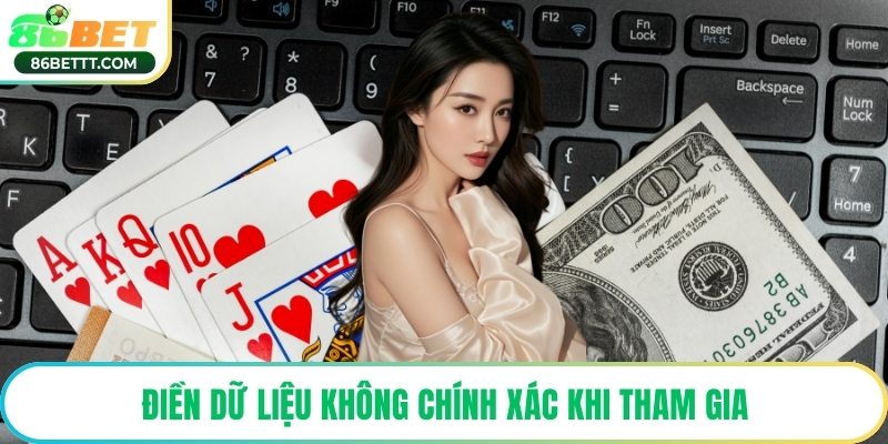 Điền dữ liệu không chính xác khi tham gia