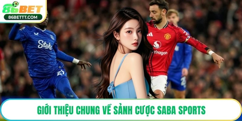 Giới thiệu chung về sảnh cược Saba Sports