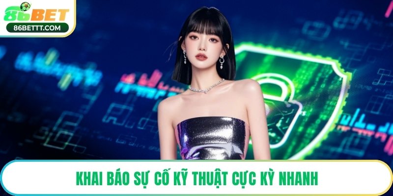 Khai báo sự cố kỹ thuật cực kỳ nhanh