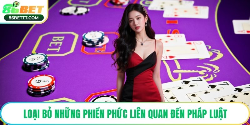 Loại bỏ những phiền phức liên quan đến pháp luật