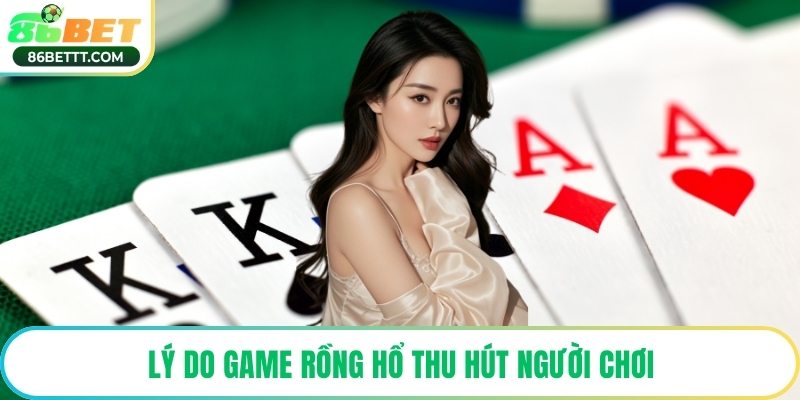 Lý do game Rồng Hổ thu hút người chơi