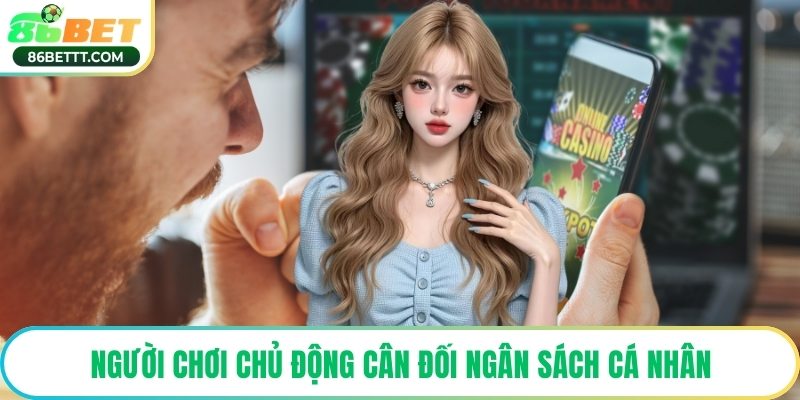 Người chơi chủ động cân đối ngân sách cá nhân