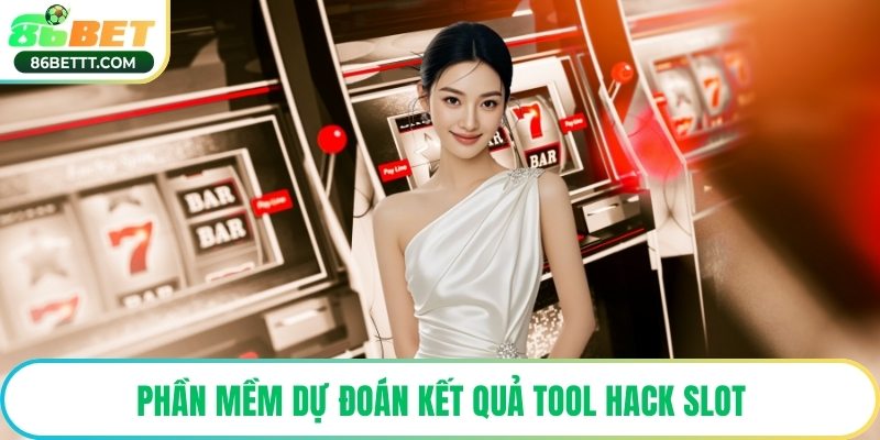 Phần mềm dự đoán kết quả tool hack slot