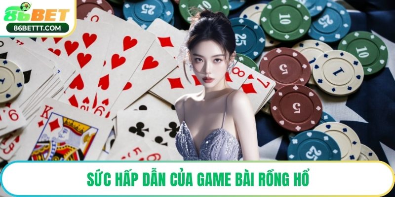 Sức hấp dẫn của game bài rồng hổ
