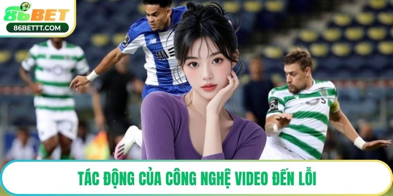 Tác động của công nghệ video đến lỗi
