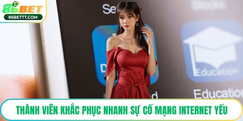 Thành viên khắc phục nhanh sự cố mạng internet yếu