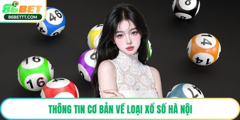 Thông tin cơ bản về loại xổ số Hà Nội